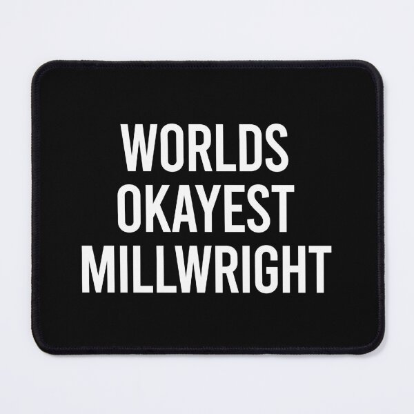 Item preview, World's Okayest Millwright designed and sold by zhilwahesani.