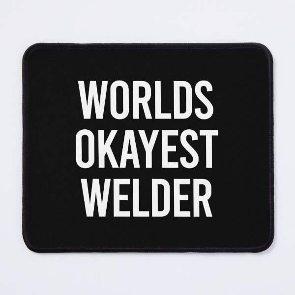 Item preview, Worlds Okayest Welder designed and sold by zhilwahesani.