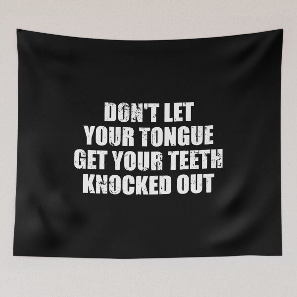 Item preview, Don't Let Your Tongue Get Your Teeth Knocked Out designed and sold by mhernaevily.