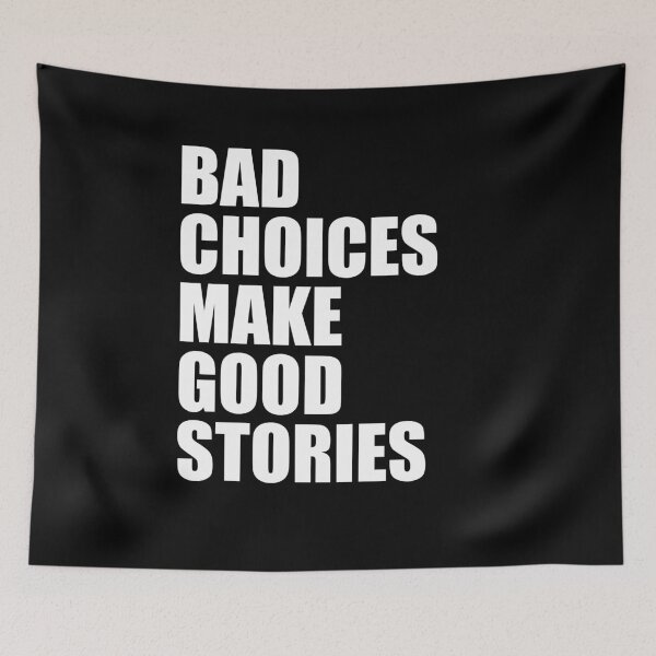 Item preview, Bad Choices Make Good Stories designed and sold by mhernaevily.