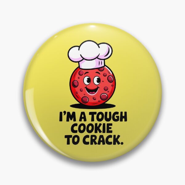 Item preview, I'm A Tough Cookie To Crack Funny Food Quote designed and sold by TheArtOfPat.