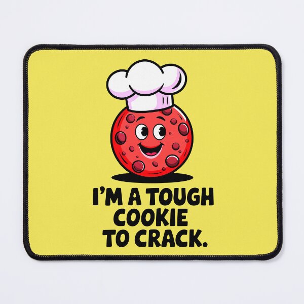 Item preview, I'm A Tough Cookie To Crack Funny Food Quote designed and sold by TheArtOfPat.