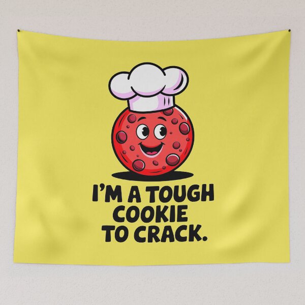 Item preview, I'm A Tough Cookie To Crack Funny Food Quote designed and sold by TheArtOfPat.