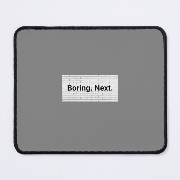 Item preview, Boring. Next. designed and sold by High Buzz Creative.