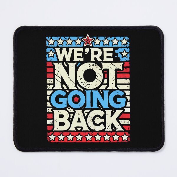 Item preview, WE'RE NOT GOING BACK designed and sold by wesdesignshop.