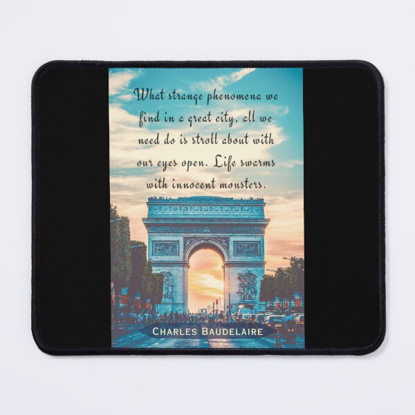 Item preview, Charles Pierre Baudelaire: “What strange phenomena we find in a great city, all we need do is stroll about with our eyes open. designed and sold by artbleed.