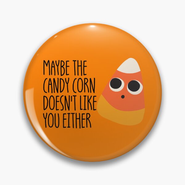 Item preview, Maybe The Candy Corn Doesn't Like You Either Candy Corn Gear designed and sold by DynamicDesign.