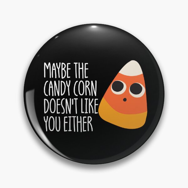 Item preview, Maybe The Candy Corn Doesn't Like You Either Candy Corn Gear designed and sold by DynamicDesign.
