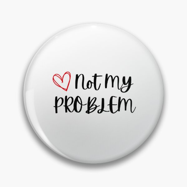 Item preview, Not my Problem designed and sold by ZaibsDesigns.