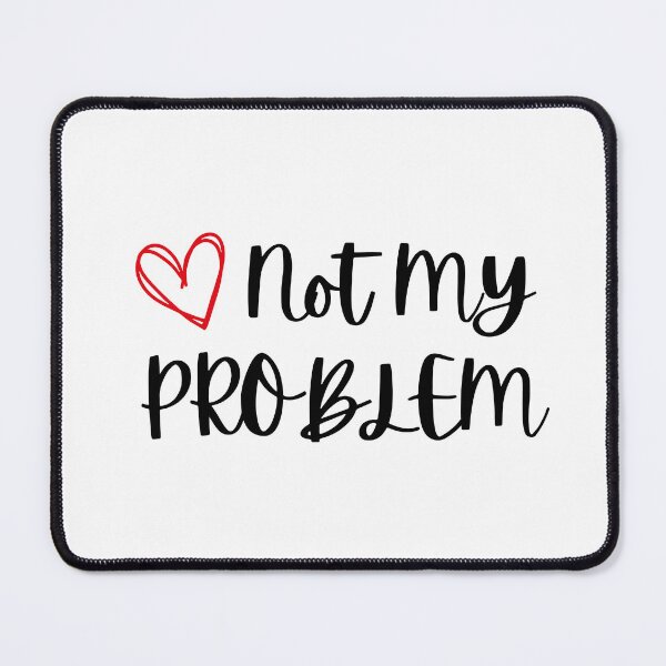 Item preview, Not my Problem designed and sold by ZaibsDesigns.