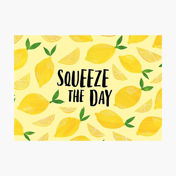 Squeeze the Day Photographic Print
