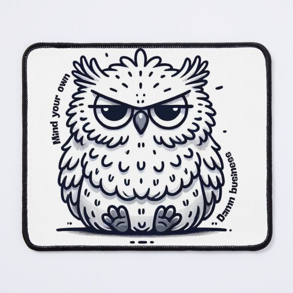Item preview, Grumpy Owl - Mind Your Own Damn Business designed and sold by TeslaSt0re.