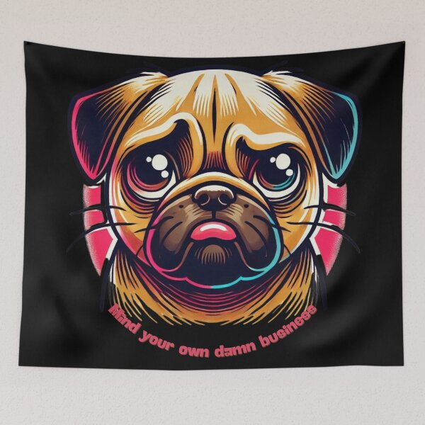 Item preview, Pouting Pug - Mind Your Own Damn Business designed and sold by TeslaSt0re.