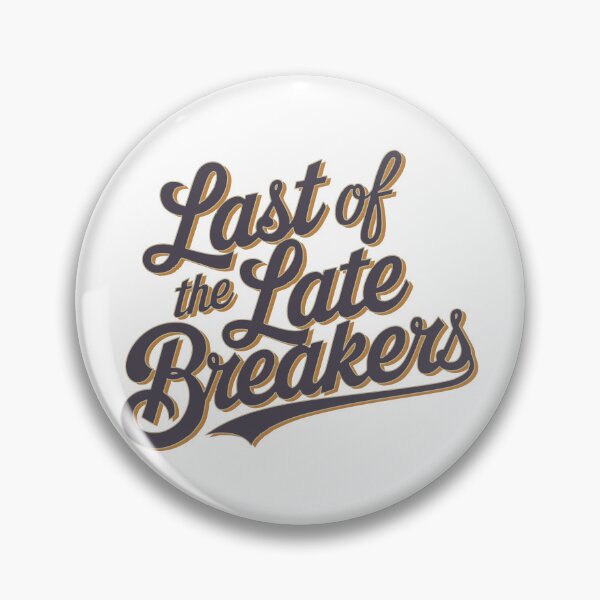 Item preview, Last Of The Late Breakers designed and sold by WorldEngine.