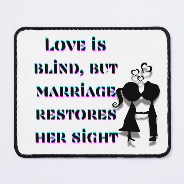 Item preview, Love is blind, but marriage restores her sight. Inscription on the T-shirt designed and sold by Lunaria Arts.