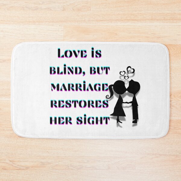 Item preview, Love is blind, but marriage restores her sight. Inscription on the T-shirt designed and sold by Lunaria Arts.