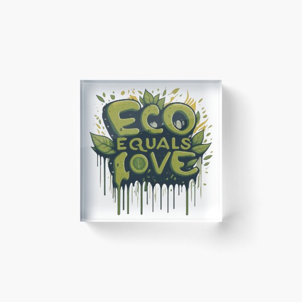 Eco Equals Love Acrylic Block