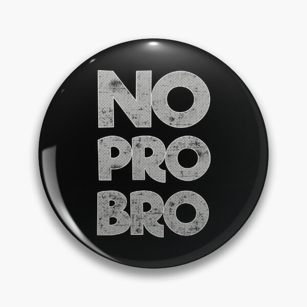 Item preview, No Pro Bro - No Problem Brother designed and sold by FYS-Arte-Style.