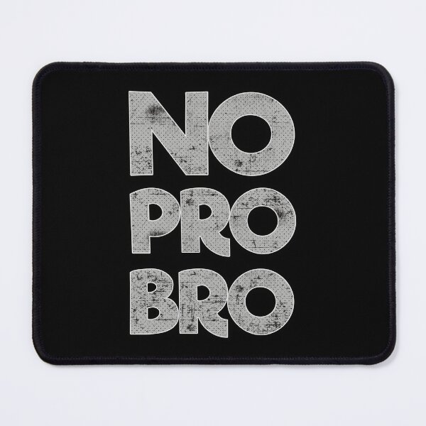 Item preview, No Pro Bro - No Problem Brother designed and sold by FYS-Arte-Style.