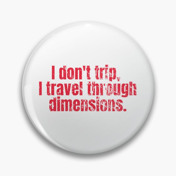 Item preview, I don't trip, I travel through dimensions designed and sold by hectorgool.