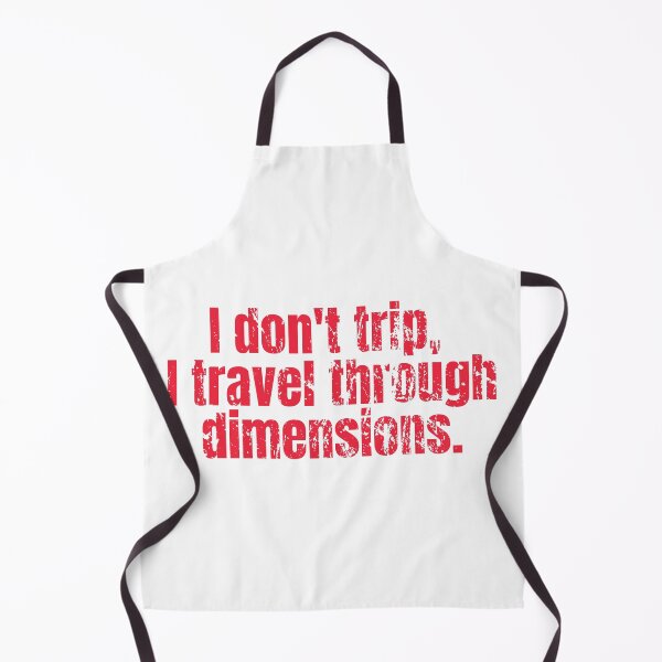Item preview, I don't trip, I travel through dimensions designed and sold by hectorgool.