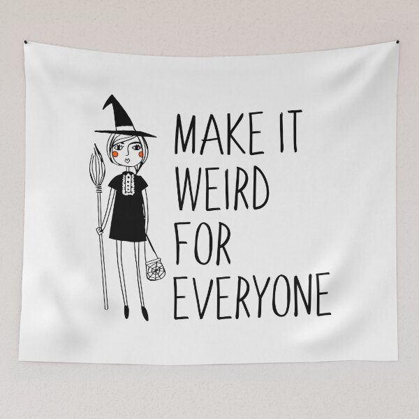 Item preview, Make it Weird for Everyone designed and sold by witchlingart.