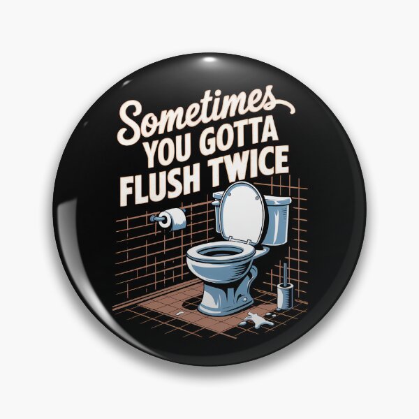 Item preview, Sometimes You Gotta Flush Twice designed and sold by BayBoutique.