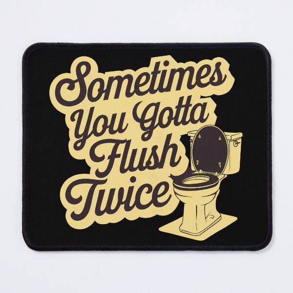 Item preview, Sometimes You Gotta Flush Twice designed and sold by BayBoutique.