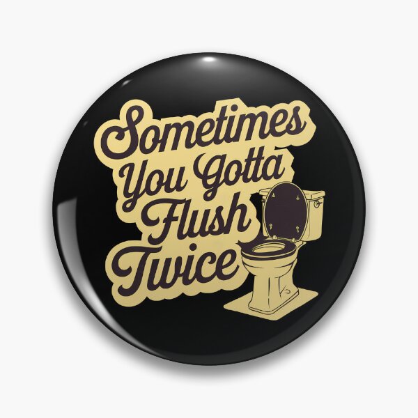 Item preview, Sometimes You Gotta Flush Twice designed and sold by BayBoutique.