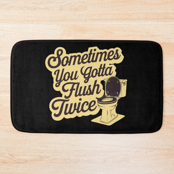 Item preview, Sometimes You Gotta Flush Twice designed and sold by BayBoutique.