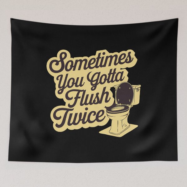 Item preview, Sometimes You Gotta Flush Twice designed and sold by BayBoutique.