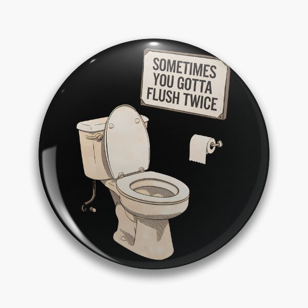 Item preview,  Sometimes You Gotta Flush Twice designed and sold by BayBoutique.