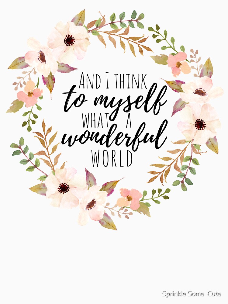 And I Think To Myself What A Wonderful World Cute T-Shirt