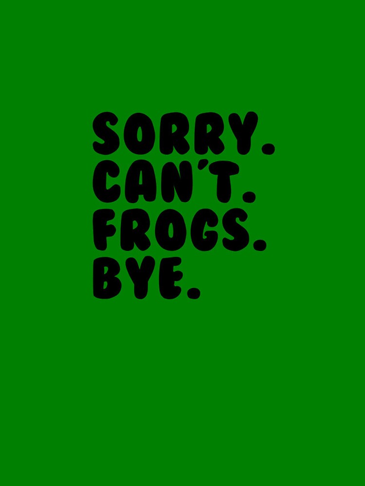 Aperçu 4 sur 4. Coque iPhone avec l'œuvre Sorry Can't Frogs Bye Frog Lover Herpetology Toad Frog Gear créée et vendue par DynamicDesign.