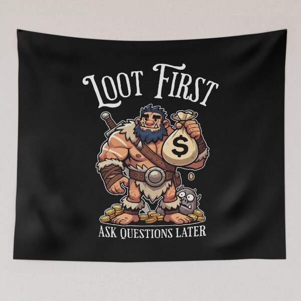 Item preview, Loot First, Ask Questions Later - funny tabletop meme designed and sold by RogarsVault.