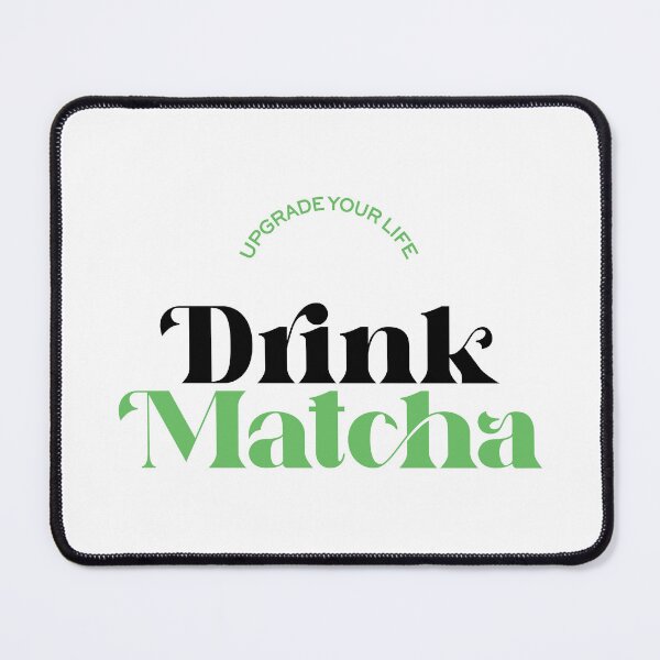 Item preview, Upgrade Your Life - Drink Matcha, Beautiful Matcha Green Tea  designed and sold by emmjott.