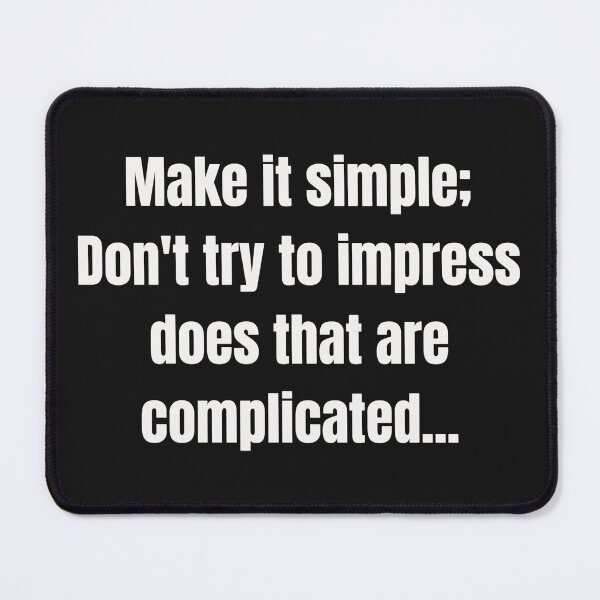 Item preview, Make it simple; Don't try to impress does that are complicated.. designed and sold by Wit & Wear Company.