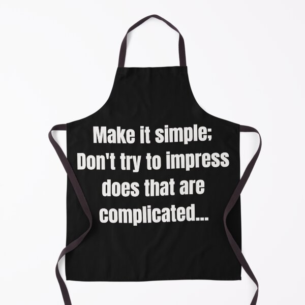 Item preview, Make it simple; Don't try to impress does that are complicated.. designed and sold by Wit & Wear Company.