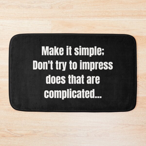 Item preview, Make it simple; Don't try to impress does that are complicated.. designed and sold by Wit & Wear Company.