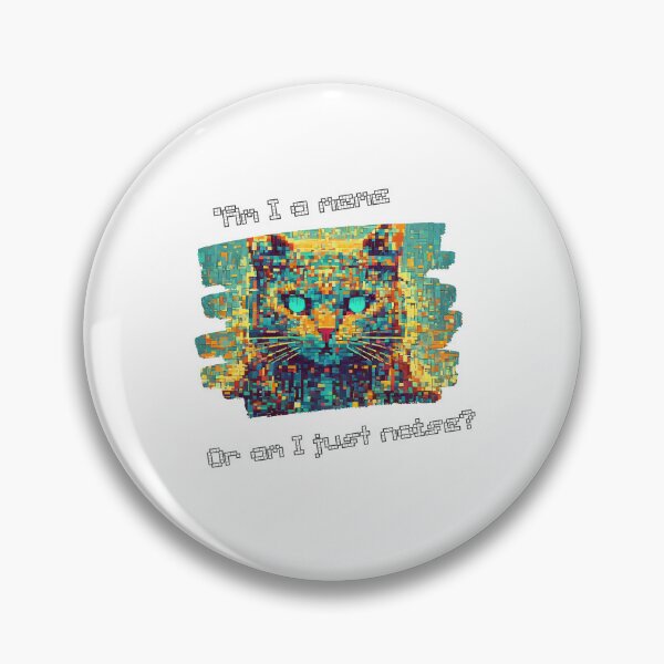 Item preview, metameme absurd design of pixelated cat with phrase: "Am I a meme or just a noise? designed and sold by StyleFused.