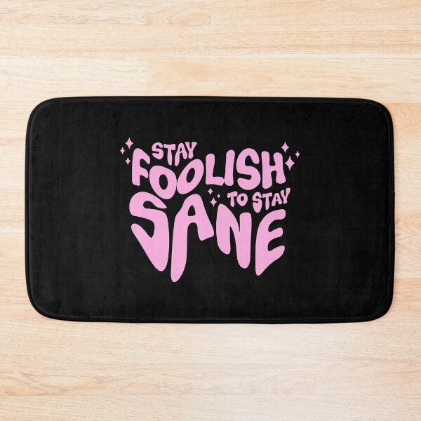Item preview, Stay Foolish to stay sane designed and sold by YoshiArtDesign.