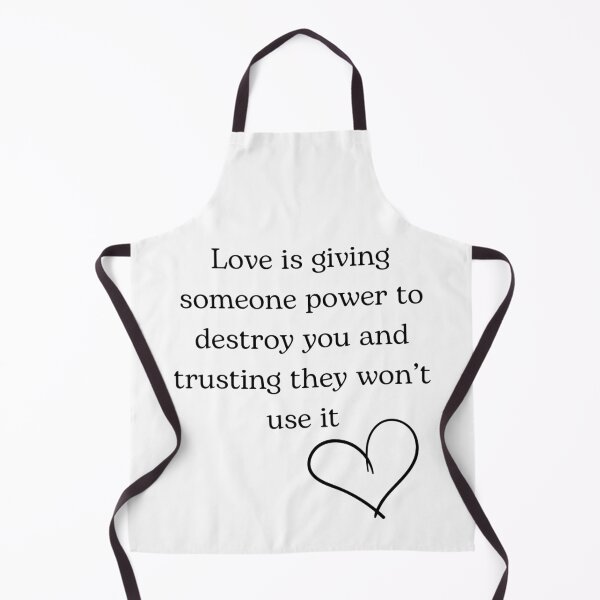 Item preview, love is giving someone power to destroy you and trusting they won't use it designed and sold by JuliusLaine.