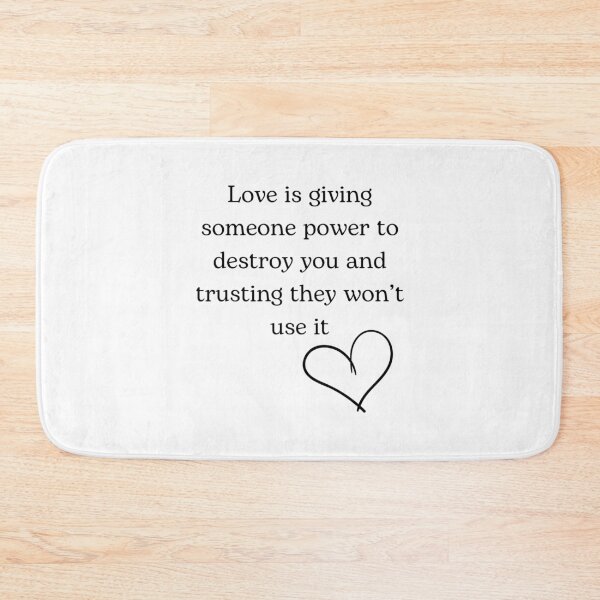 Item preview, love is giving someone power to destroy you and trusting they won't use it designed and sold by JuliusLaine.