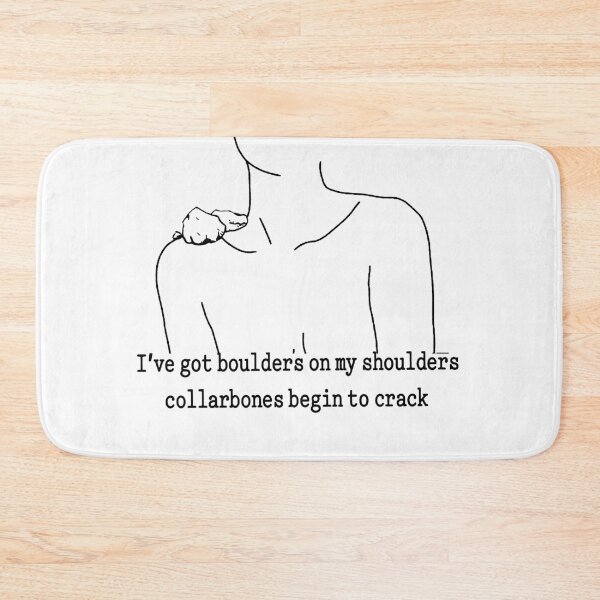 Item preview, I’VE GOT BOULDERS ON MY SHOULDERS COLLARBONES BEGIN TO CRACK designed and sold by Buntrockstore.