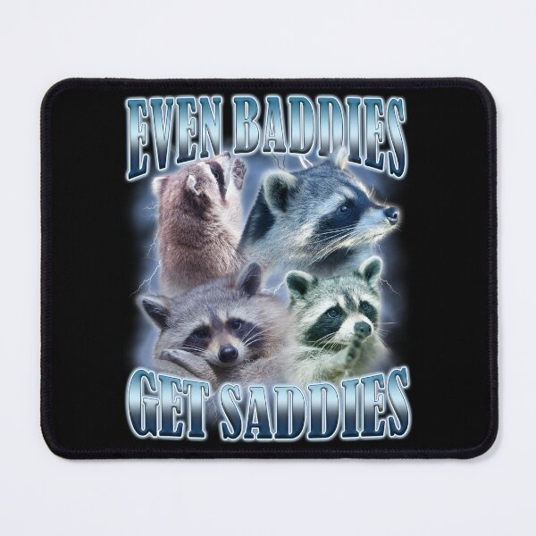 Item preview, Even Baddies Get Saddies Sad Raccoon Meme designed and sold by BelkaMd.