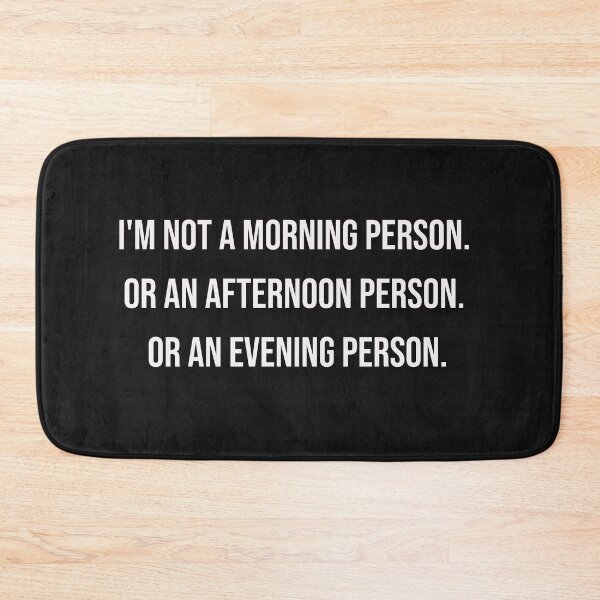 Item preview, I'm not a morning person. Or a an afternoon person. or an evening person. designed and sold by Wit & Wear Company.