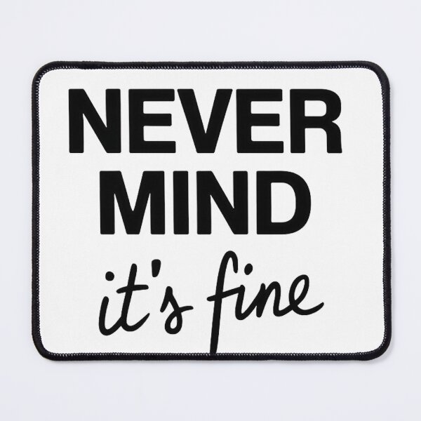 Item preview, Never Mind It's Fine designed and sold by Situstshirts.