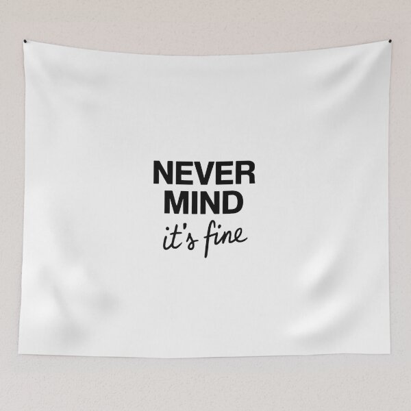 Item preview, Never Mind It's Fine designed and sold by Situstshirts.