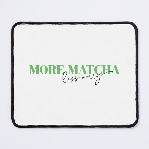 Item preview, More Matcha - Less Worry, Funny Matcha Green Tea Design designed and sold by emmjott.