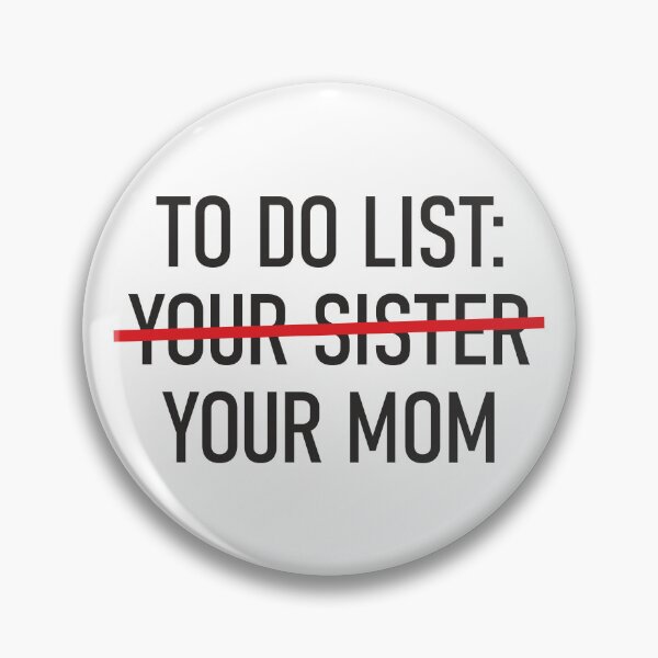 Item preview, Humorous To Do List: Your sister Your Mom  designed and sold by StudioLiteDaLu.